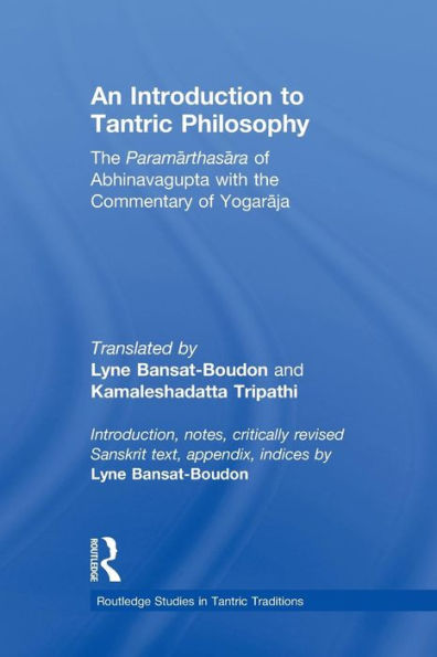 An Introduction to Tantric Philosophy: the Paramarthasara of Abhinavagupta with Commentary Yogaraja