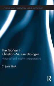 Title: The Qur'an in Christian-Muslim Dialogue: Historical and Modern Interpretations, Author: Corrie Block