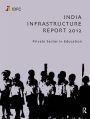 India Infrastructure Report 2012: Private Sector in Education