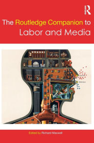 Title: The Routledge Companion to Labor and Media / Edition 1, Author: Richard Maxwell