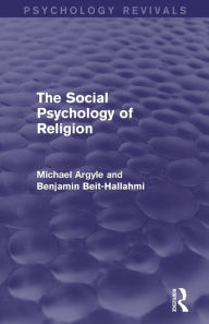 Title: The Social Psychology of Religion (Psychology Revivals), Author: Michael Argyle