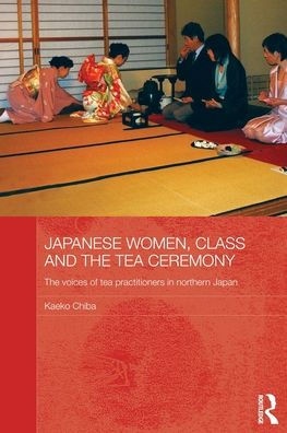 Japanese Women, Class and The tea Ceremony: voices of practitioners northern Japan