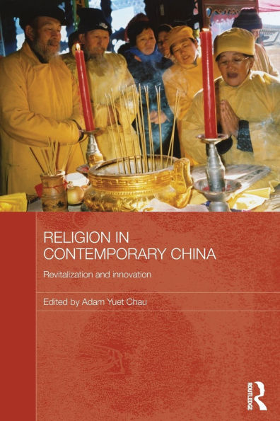 Religion in Contemporary China: Revitalization and Innovation