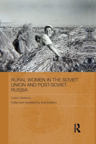 Title: Rural Women in the Soviet Union and Post-Soviet Russia, Author: Liubov Denisova