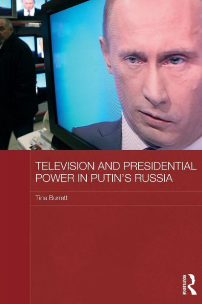 Television and Presidential Power Putin's Russia