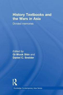 History Textbooks and the Wars Asia: Divided Memories