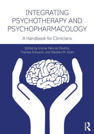 Title: Integrating Psychotherapy and Psychopharmacology: A Handbook for Clinicians, Author: Irismar Reis de Oliveira