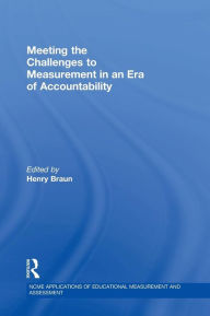 Title: Meeting the Challenges to Measurement in an Era of Accountability / Edition 1, Author: Henry Braun