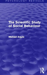 Title: The Scientific Study of Social Behaviour (Psychology Revivals), Author: Michael Argyle