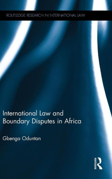 International Law and Boundary Disputes in Africa / Edition 1
