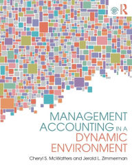 Title: Management Accounting in a Dynamic Environment / Edition 1, Author: Cheryl S. McWatters