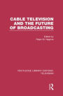 Cable Television and the Future of Broadcasting