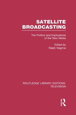 Satellite Broadcasting: The Politics and Implications of the New Media