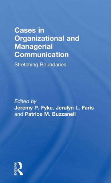 Cases Organizational and Managerial Communication: Stretching Boundaries