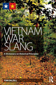 Title: Vietnam War Slang: A Dictionary on Historical Principles / Edition 1, Author: Tom Dalzell