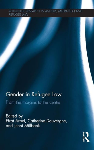 Gender in Refugee Law: From the Margins to the Centre / Edition 1