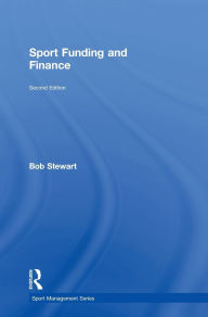 Title: Sport Funding and Finance: Second edition, Author: Bob Stewart