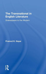 Title: The Transnational in English Literature: Shakespeare to the Modern / Edition 1, Author: Pramod K. Nayar