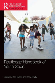 Title: Routledge Handbook of Youth Sport / Edition 1, Author: Ken Green
