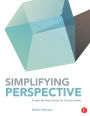 Simplifying Perspective: A Step-by-Step Guide for Visual Artists