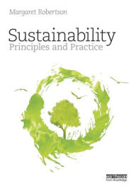 Title: Sustainability Principles and Practice / Edition 1, Author: Margaret Robertson