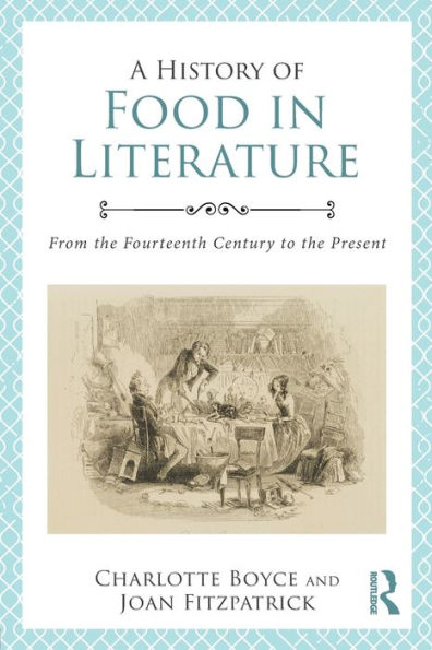 A History of Food in Literature: From the Fourteenth Century to the Present / Edition 1