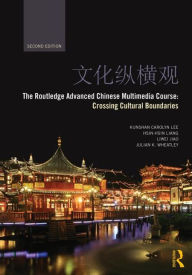 Title: The Routledge Advanced Chinese Multimedia Course: Crossing Cultural Boundaries / Edition 2, Author: Kunshan Carolyn Lee