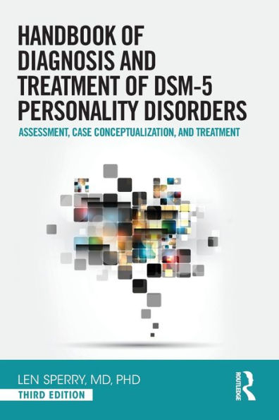 Handbook of Diagnosis and Treatment of DSM-5 Personality Disorders: Assessment, Case Conceptualization, and Treatment, Third Edition / Edition 3