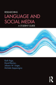 Title: Researching Language and Social Media: A Student Guide / Edition 1, Author: Ruth Page