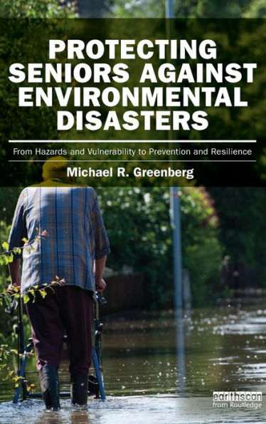 Protecting Seniors Against Environmental Disasters: From Hazards and Vulnerability to Prevention Resilience