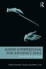 Leader Interpersonal and Influence Skills: The Soft Skills of Leadership