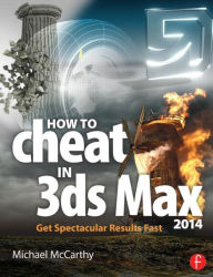 Title: How to Cheat in 3ds Max 2014: Get Spectacular Results Fast / Edition 1, Author: Michael McCarthy
