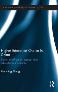 Title: Higher Education Choice in China: Social stratification, gender and educational inequality, Author: Xiaoming Sheng