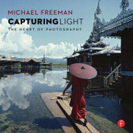 Title: Capturing Light: The Heart of Photography, Author: Michael Freeman