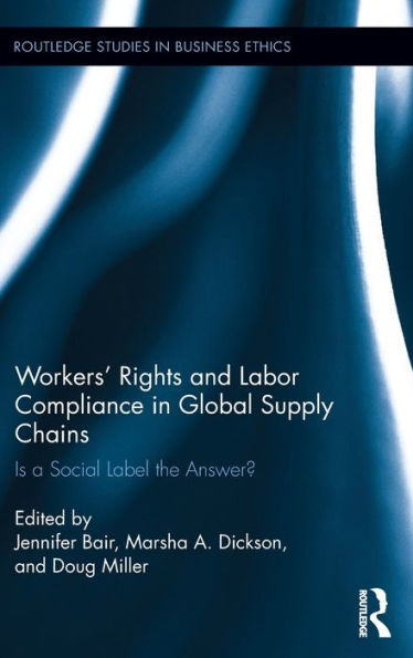 Workers' Rights and Labor Compliance Global Supply Chains: Is a Social Label the Answer?