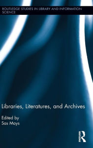 Title: Libraries, Literatures, and Archives, Author: Sas Mays
