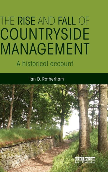 The Rise and Fall of Countryside Management: A Historical Account / Edition 1