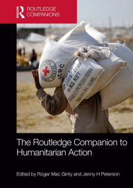Title: The Routledge Companion to Humanitarian Action / Edition 1, Author: Roger Mac Ginty