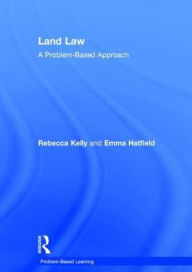 Title: Land Law: A Problem-Based Approach, Author: Rebecca Kelly