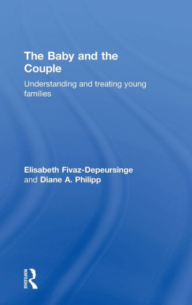 The Baby and the Couple: Understanding and treating young families / Edition 1