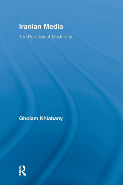 Iranian Media: The Paradox of Modernity