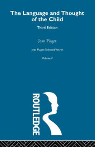 Title: Language and Thought of the Child: Selected Works vol 5, Author: Jean Piaget