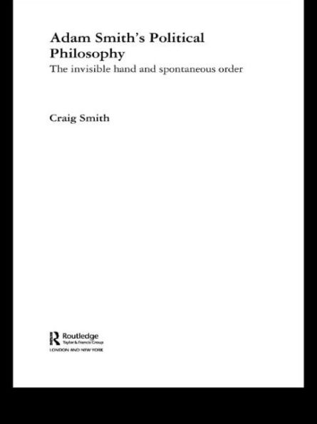 Adam Smith's Political Philosophy: The Invisible Hand and Spontaneous Order