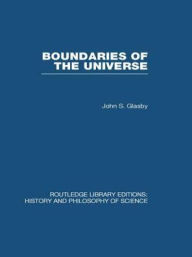 Title: Boundaries of the Universe, Author: John S Glasby