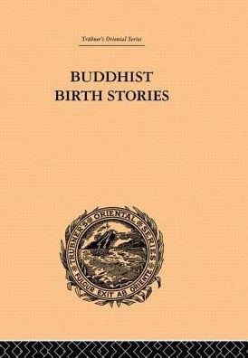 Buddhist Birth Stories: The Oldest Collection of Folk-Lore Extant