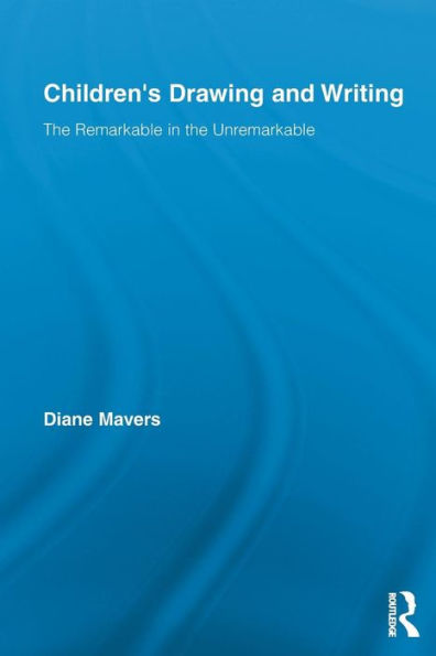 Children's Drawing and Writing: the Remarkable Unremarkable
