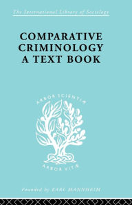 Title: Comparative Criminology: A Textbook, Author: Hermann Mannheim