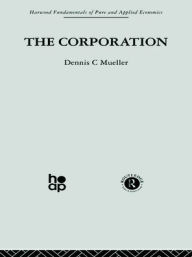 Title: The Corporation: Growth, Diversification and Mergers, Author: Dennis C. Mueller