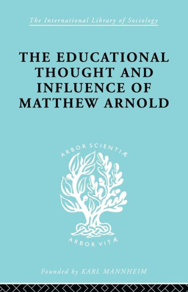 The Educational Thought and Influence of Matthew Arnold