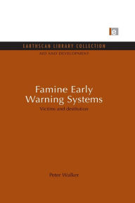 Title: Famine Early Warning Systems: Victims and destitution, Author: Peter Walker